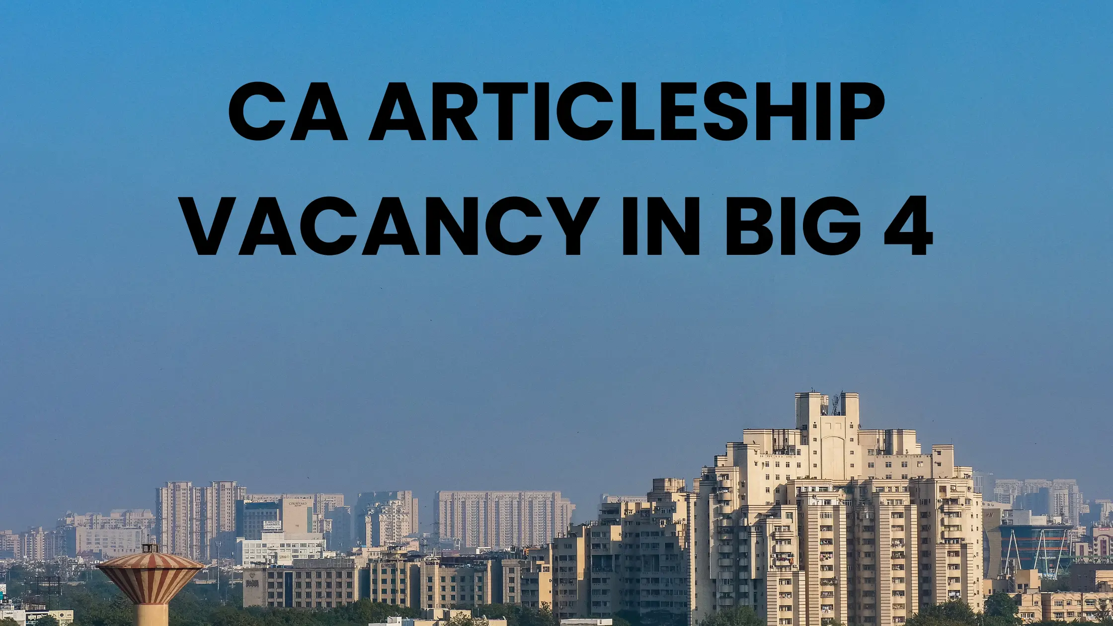 CA Articleship Vacancy in Big 4: How to Apply & Build Your Career?